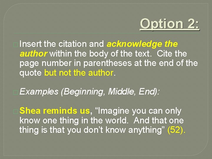 Option 2: � Insert the citation and acknowledge the author within the body of