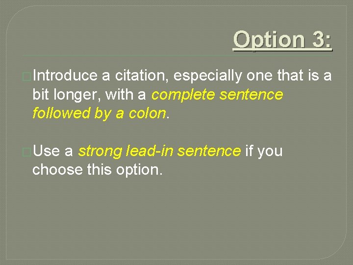 Option 3: �Introduce a citation, especially one that is a bit longer, with a