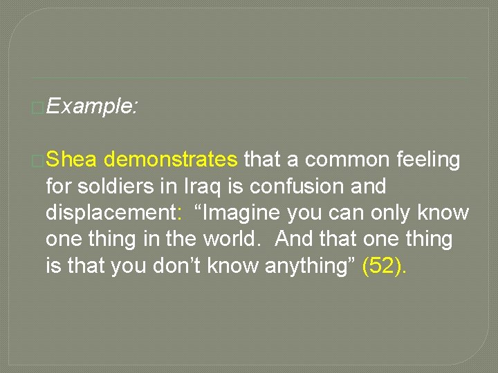 �Example: �Shea demonstrates that a common feeling for soldiers in Iraq is confusion and
