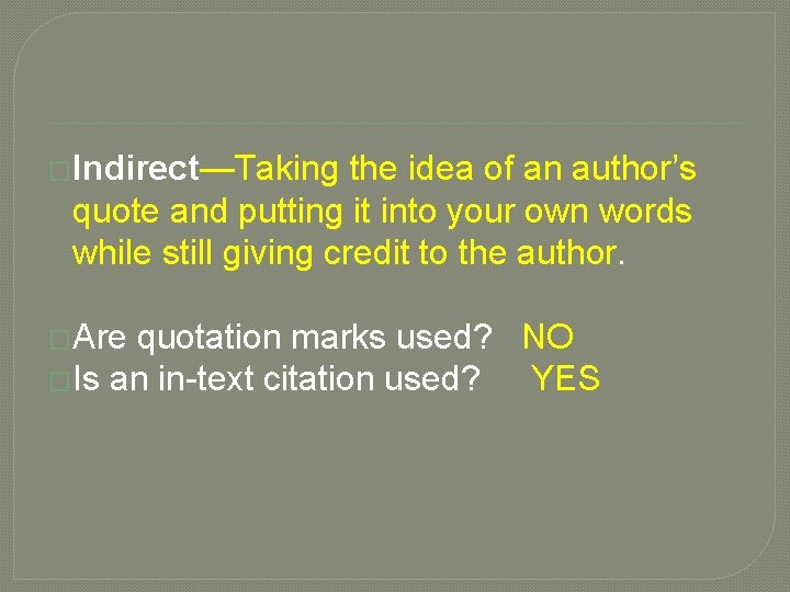 �Indirect—Taking the idea of an author’s quote and putting it into your own words
