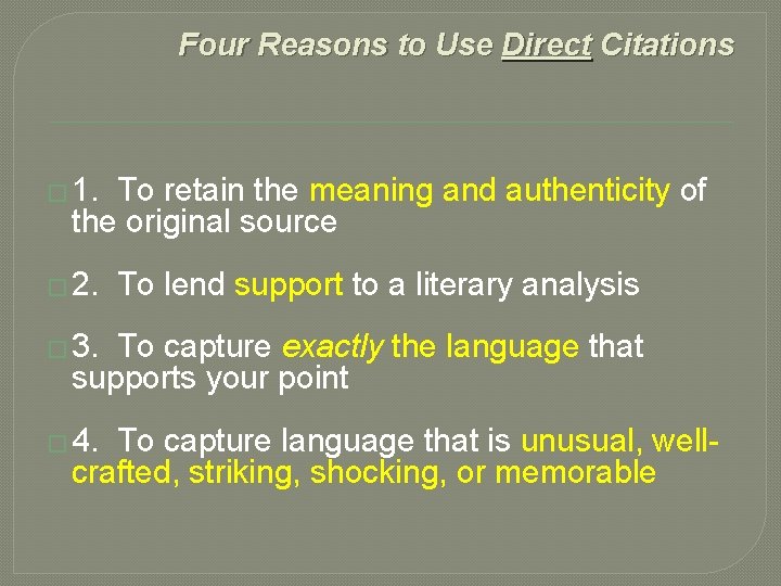 Four Reasons to Use Direct Citations � 1. To retain the meaning and authenticity