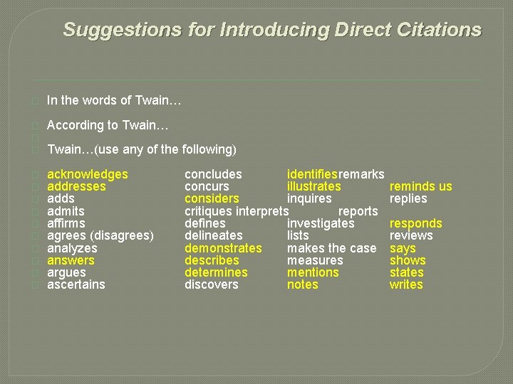 Suggestions for Introducing Direct Citations � In the words of Twain… � � �