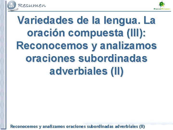 Variedades de la lengua La oracin compuesta III