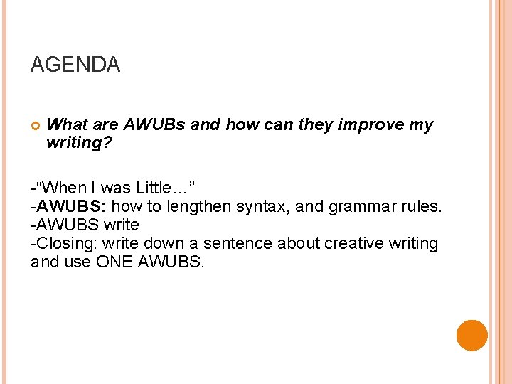 AGENDA What are AWUBs and how can they improve my writing? -“When I was