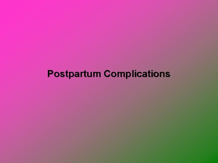Postpartum Complications 