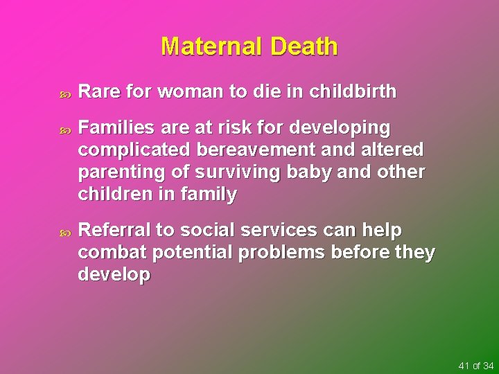 Maternal Death Rare for woman to die in childbirth Families are at risk for