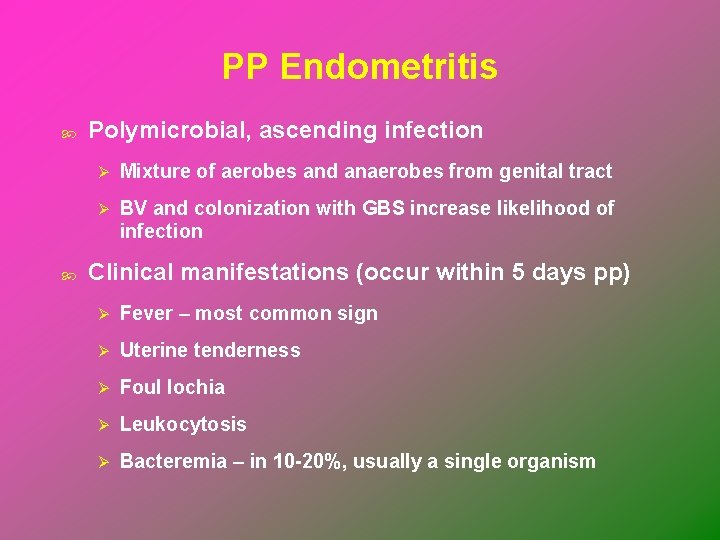 PP Endometritis Polymicrobial, ascending infection Ø Mixture of aerobes and anaerobes from genital tract