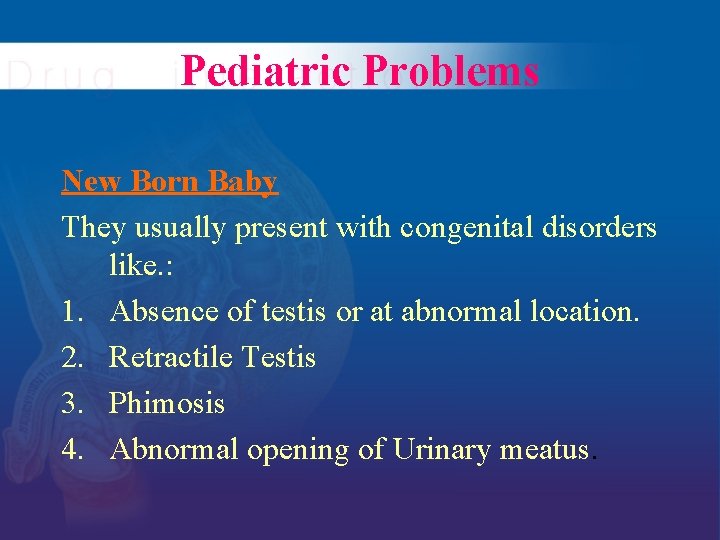 Pediatric Problems New Born Baby They usually present with congenital disorders like. : 1.