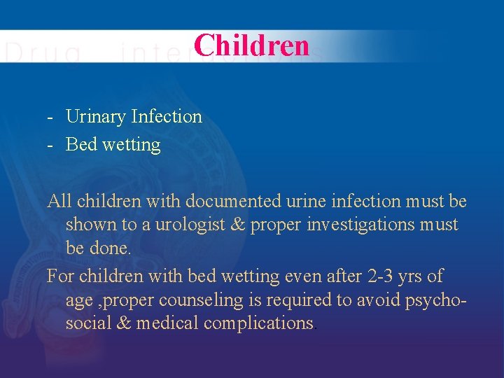 Children - Urinary Infection - Bed wetting All children with documented urine infection must