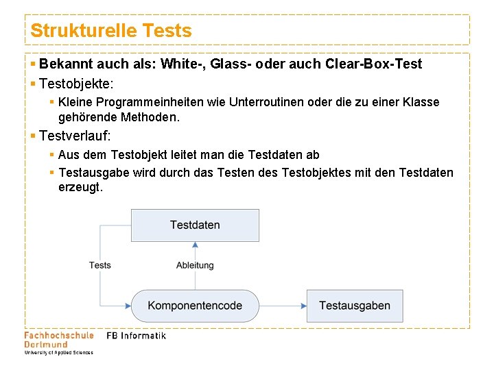 Strukturelle Tests § Bekannt auch als: White-, Glass- oder auch Clear-Box-Test § Testobjekte: § Strukturelle Tests § Bekannt auch als: White-, Glass- oder auch Clear-Box-Test § Testobjekte: §