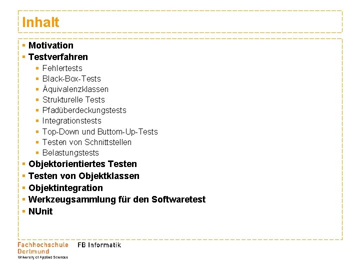 Inhalt § Motivation § Testverfahren § § § § § Fehlertests Black-Box-Tests Äquivalenzklassen Strukturelle Inhalt § Motivation § Testverfahren § § § § § Fehlertests Black-Box-Tests Äquivalenzklassen Strukturelle