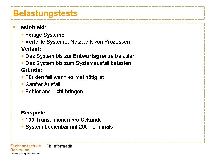 Belastungstests § Testobjekt: § Fertige Systeme § Verteilte Systeme, Netzwerk von Prozessen Verlauf: § Belastungstests § Testobjekt: § Fertige Systeme § Verteilte Systeme, Netzwerk von Prozessen Verlauf: §