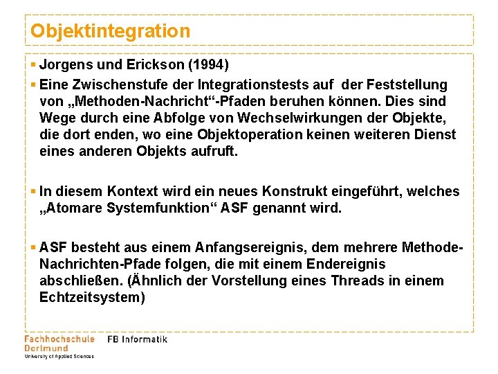 Objektintegration § Jorgens und Erickson (1994) § Eine Zwischenstufe der Integrationstests auf der Feststellung Objektintegration § Jorgens und Erickson (1994) § Eine Zwischenstufe der Integrationstests auf der Feststellung