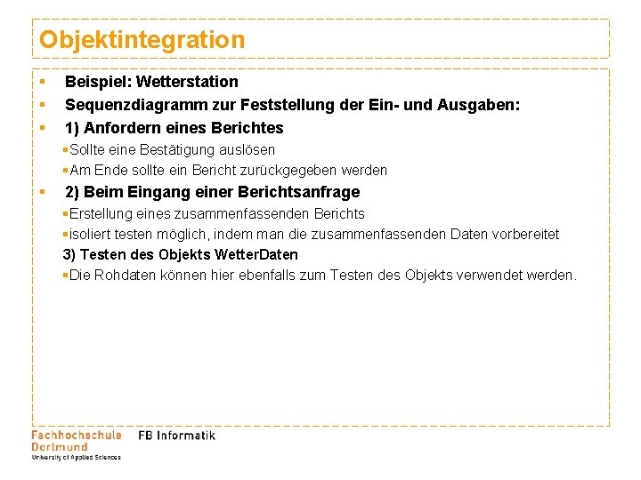 Objektintegration § § § Beispiel: Wetterstation Sequenzdiagramm zur Feststellung der Ein- und Ausgaben: 1) Objektintegration § § § Beispiel: Wetterstation Sequenzdiagramm zur Feststellung der Ein- und Ausgaben: 1)