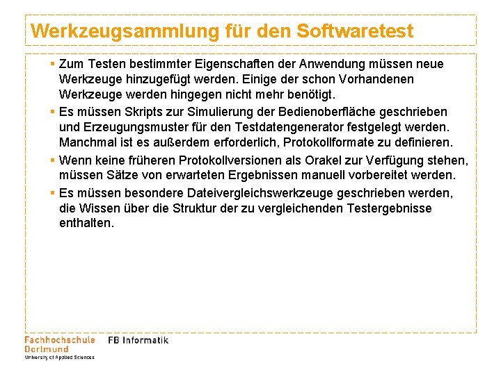 Werkzeugsammlung für den Softwaretest § Zum Testen bestimmter Eigenschaften der Anwendung müssen neue Werkzeuge Werkzeugsammlung für den Softwaretest § Zum Testen bestimmter Eigenschaften der Anwendung müssen neue Werkzeuge