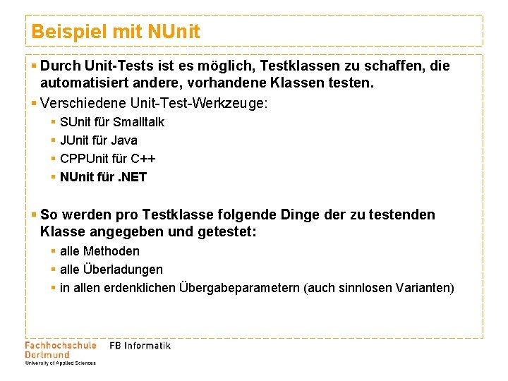 Beispiel mit NUnit § Durch Unit-Tests ist es möglich, Testklassen zu schaffen, die automatisiert Beispiel mit NUnit § Durch Unit-Tests ist es möglich, Testklassen zu schaffen, die automatisiert