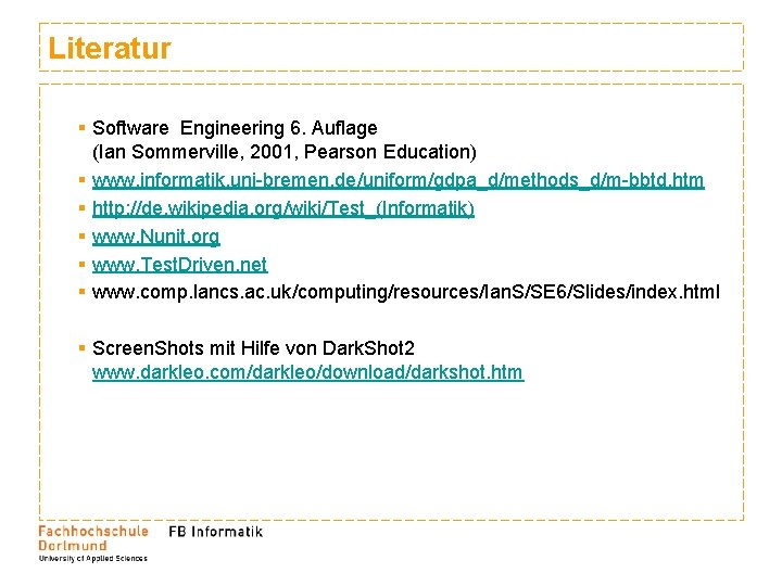 Literatur § Software Engineering 6. Auflage (Ian Sommerville, 2001, Pearson Education) § www. informatik. Literatur § Software Engineering 6. Auflage (Ian Sommerville, 2001, Pearson Education) § www. informatik.