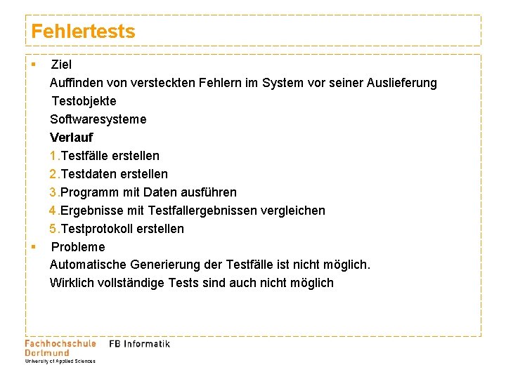 Fehlertests § § Ziel Auffinden von versteckten Fehlern im System vor seiner Auslieferung Testobjekte Fehlertests § § Ziel Auffinden von versteckten Fehlern im System vor seiner Auslieferung Testobjekte