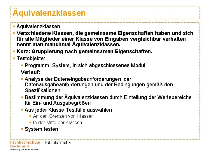 Äquivalenzklassen § Äquivalenzklassen: § Verschiedene Klassen, die gemeinsame Eigenschaften haben und sich für alle Äquivalenzklassen § Äquivalenzklassen: § Verschiedene Klassen, die gemeinsame Eigenschaften haben und sich für alle