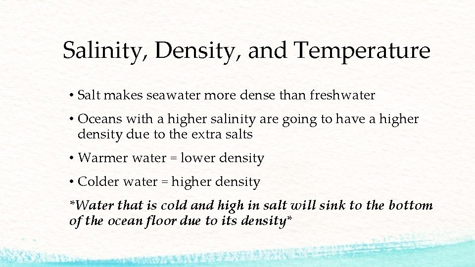 Salinity, Density, and Temperature • Salt makes seawater more dense than freshwater • Oceans