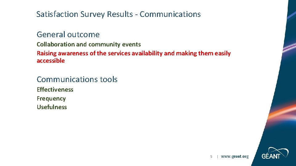 Satisfaction Survey Results - Communications General outcome Collaboration and community events Raising awareness of