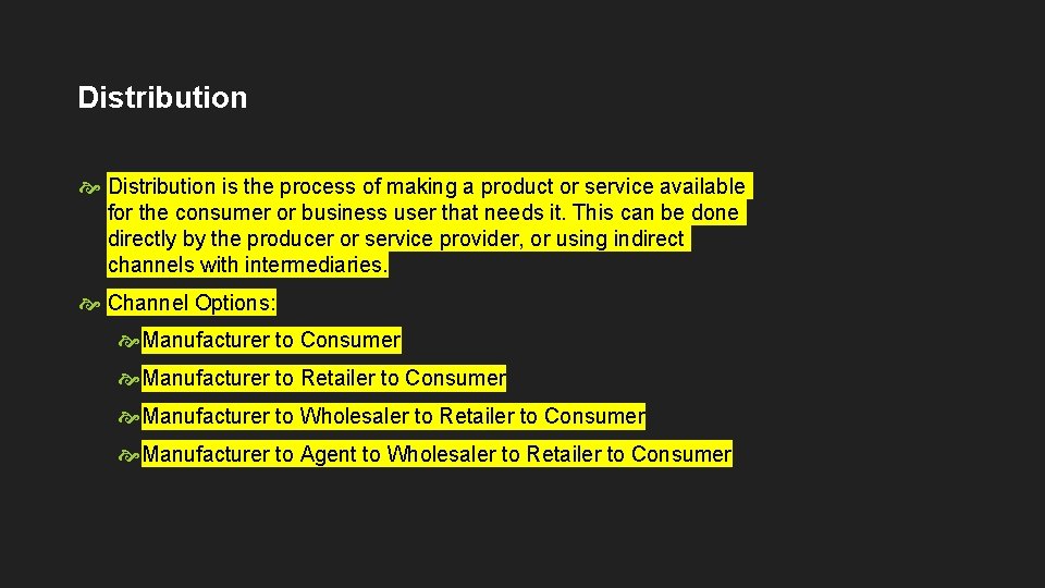 Distribution is the process of making a product or service available for the consumer