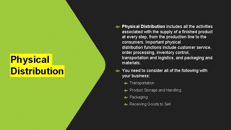 Physical Distribution includes all the activities associated with the supply of a finished product