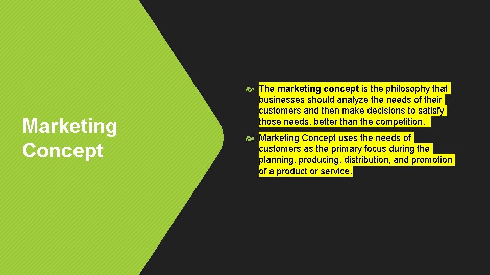 Marketing Concept The marketing concept is the philosophy that businesses should analyze the needs