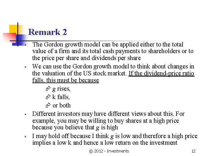 Remark 2 § § The Gordon growth model can be applied either to the