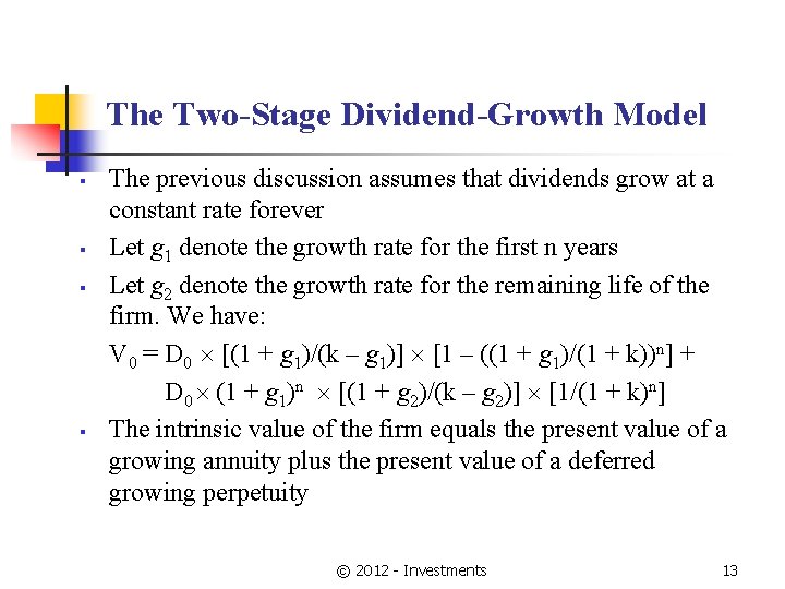 The Two-Stage Dividend-Growth Model § § The previous discussion assumes that dividends grow at