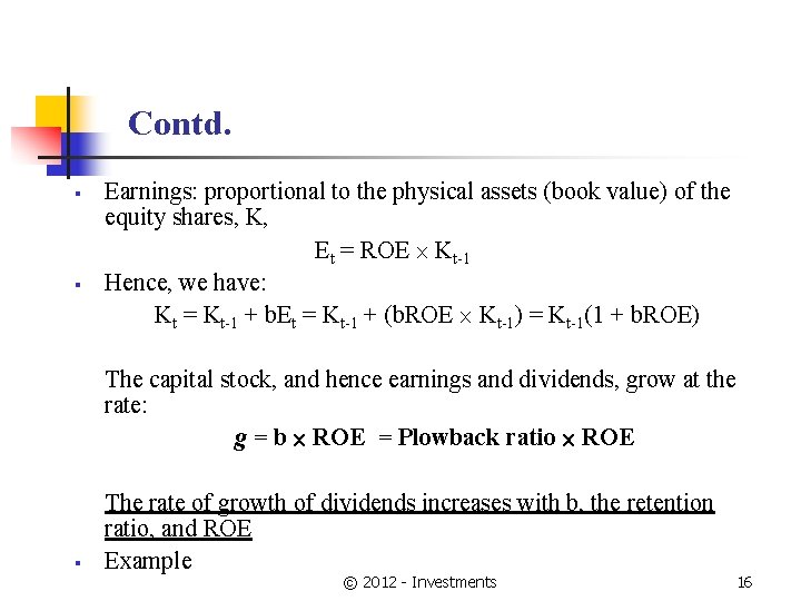 Contd. § § Earnings: proportional to the physical assets (book value) of the equity