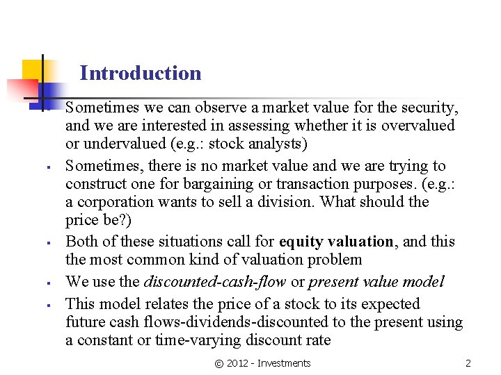 Introduction § § § Sometimes we can observe a market value for the security,
