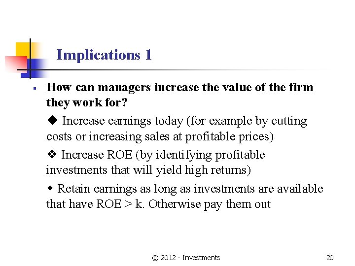 Implications 1 § How can managers increase the value of the firm they work