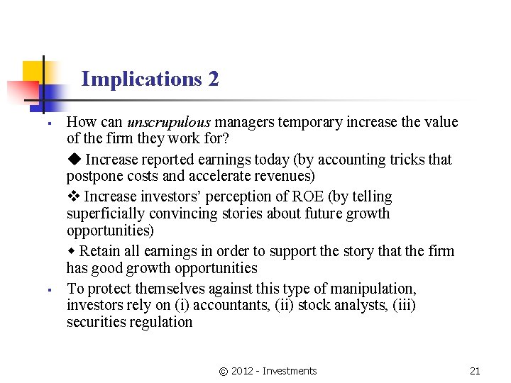 Implications 2 § § How can unscrupulous managers temporary increase the value of the