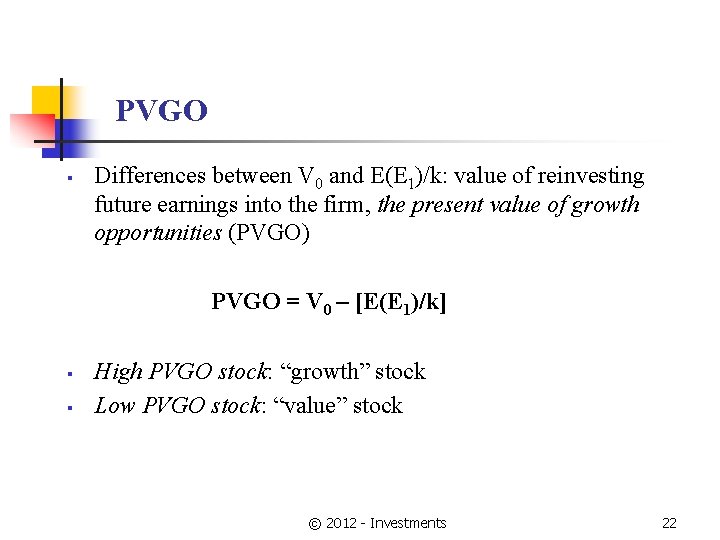 PVGO § Differences between V 0 and E(E 1)/k: value of reinvesting future earnings