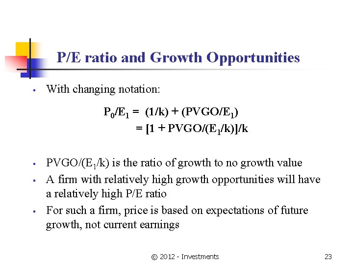 P/E ratio and Growth Opportunities § With changing notation: P 0/E 1 = (1/k)