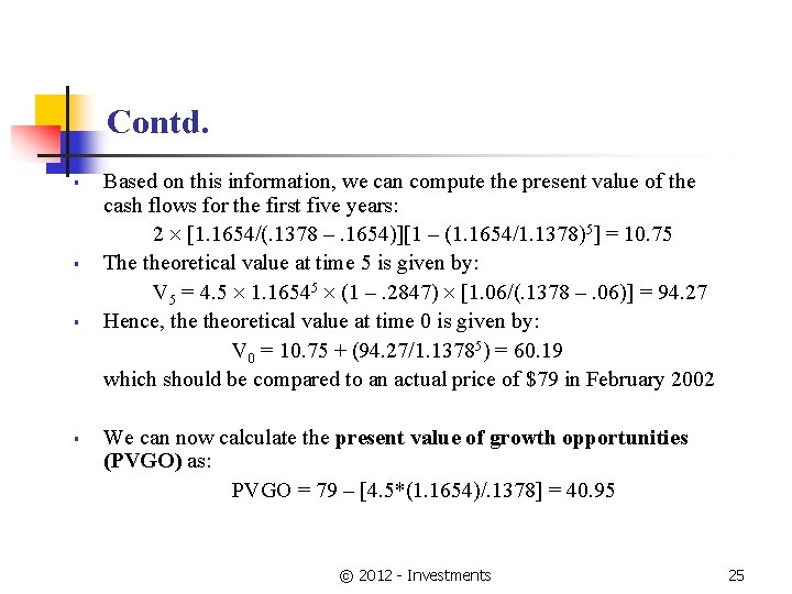 Contd. § § Based on this information, we can compute the present value of