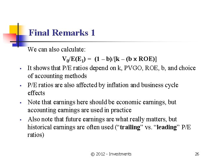 Final Remarks 1 § § We can also calculate: V 0/E(E 1) = (1