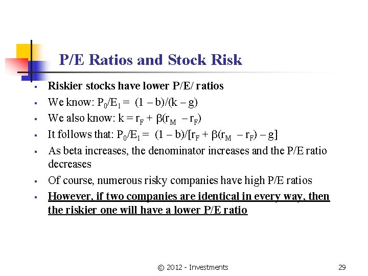 P/E Ratios and Stock Risk § § § § Riskier stocks have lower P/E/