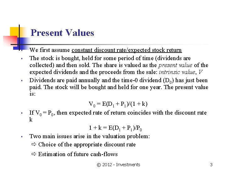Present Values § § § We first assume constant discount rate/expected stock return The
