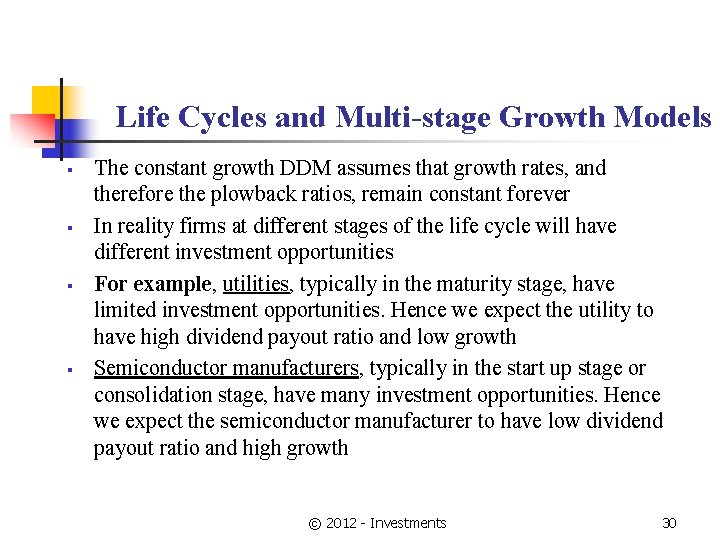 Life Cycles and Multi-stage Growth Models § § The constant growth DDM assumes that