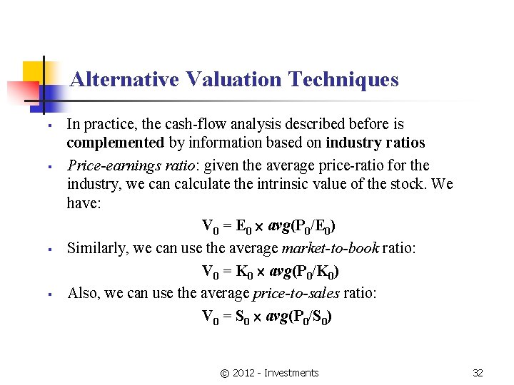 Alternative Valuation Techniques § § In practice, the cash-flow analysis described before is complemented