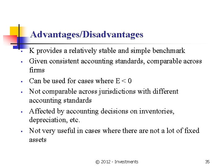 Advantages/Disadvantages § § § K provides a relatively stable and simple benchmark Given consistent