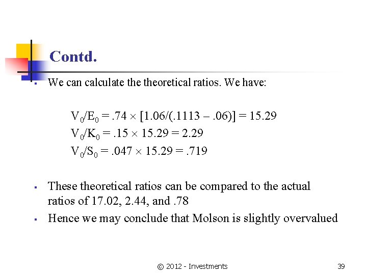 Contd. § We can calculate theoretical ratios. We have: V 0/E 0 =. 74