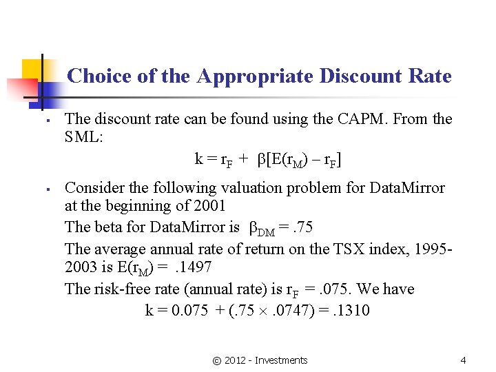 Choice of the Appropriate Discount Rate § § The discount rate can be found