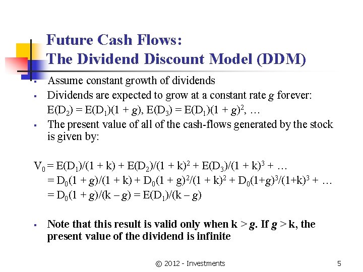 Future Cash Flows: The Dividend Discount Model (DDM) § § § Assume constant growth