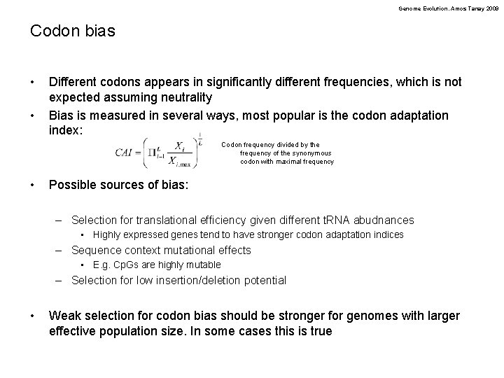 Genome Evolution. Amos Tanay 2009 Codon bias • • Different codons appears in significantly