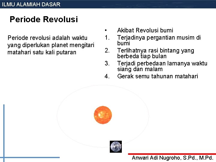 ILMU ALAMIAH DASAR Periode Revolusi Periode revolusi adalah waktu yang diperlukan planet mengitari matahari