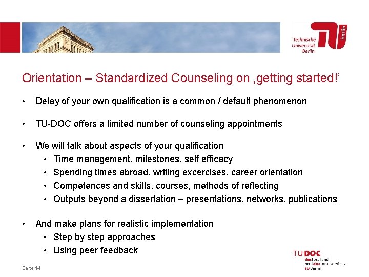 Orientation – Standardized Counseling on ‚getting started!‘ • Delay of your own qualification is