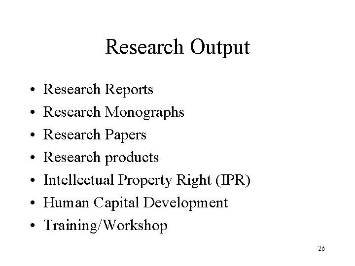 Research Output • • Research Reports Research Monographs Research Papers Research products Intellectual Property